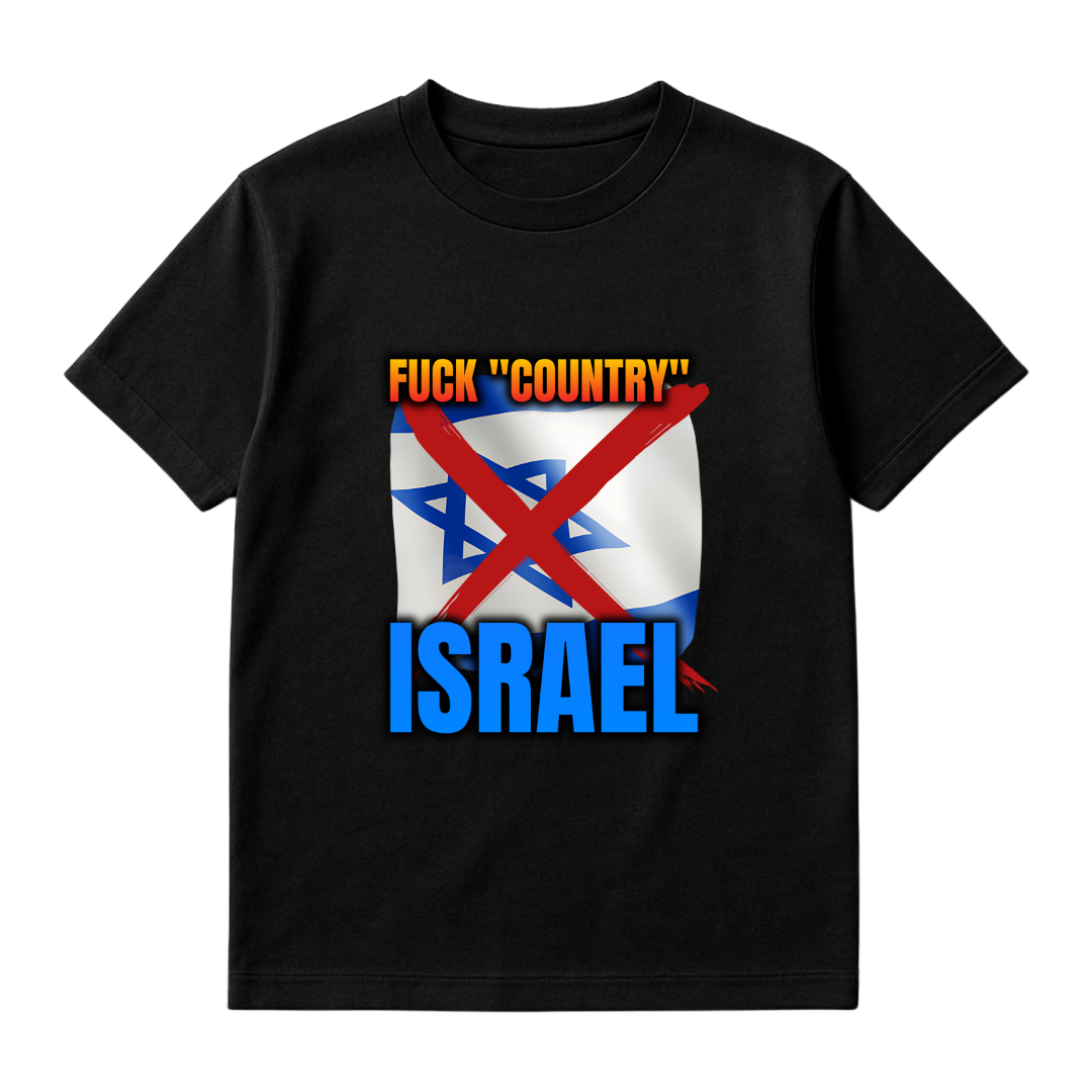 FUCK COUNTRY "ISRAEL"