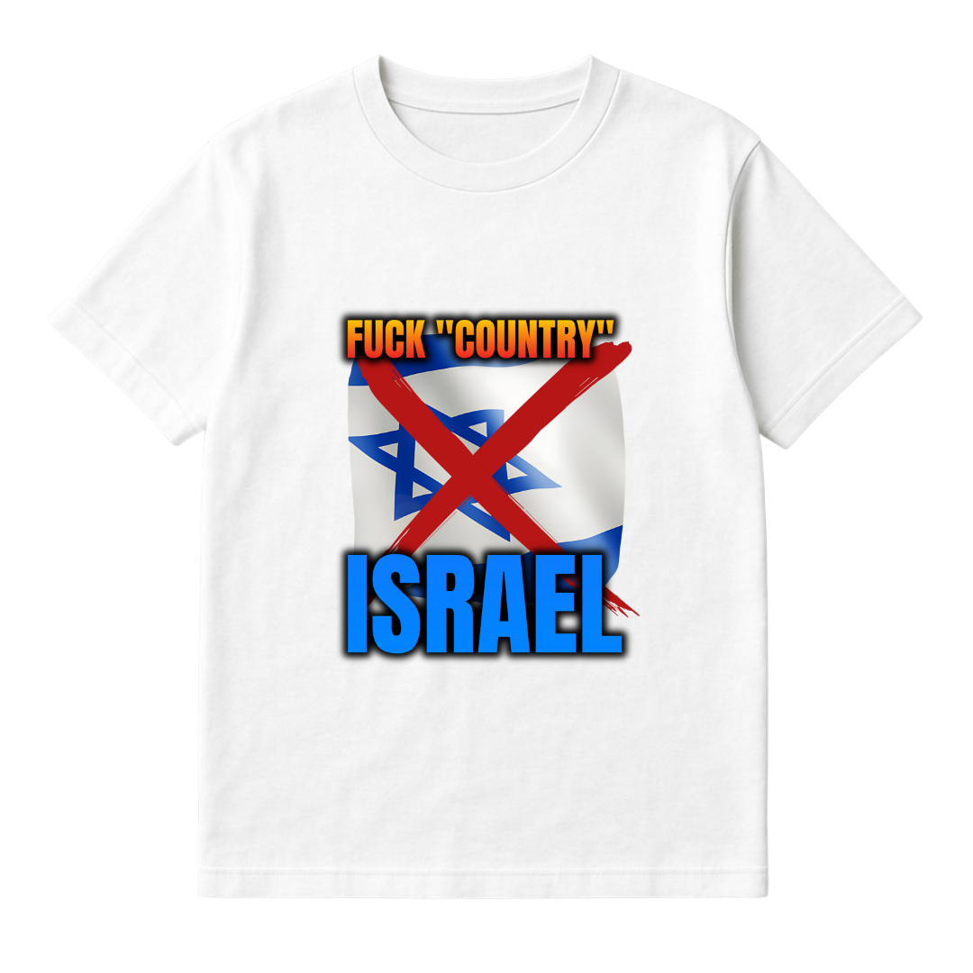 FUCK COUNTRY "ISRAEL"