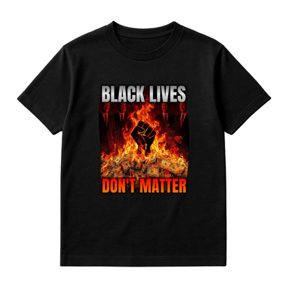 BLACK LIVES DON'T MATTER