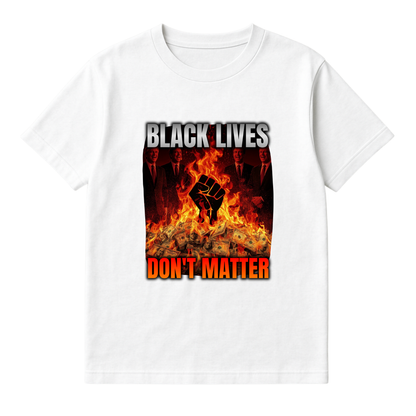BLACK LIVES DON'T MATTER